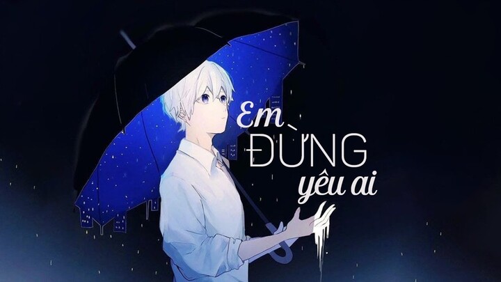 Em Đừng Yêu Ai - Huy Anh [LYRIC VIDEO] #EDYA