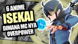 6 Rekomendasi Anime Isekai Dimana MC OVERPOWER