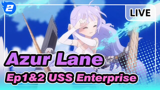 [Azur Lane] Ep1&2 Adegan Ikonik dan Keren USS Enterprise_2