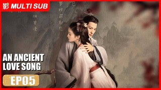 [MULTI SUB] An Ancient Love Song 05 | Guo Jianan, Zhang Yaqin