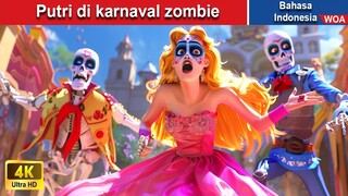 Putri di karnaval zombie 🧟‍♀️ Dongeng Bahasa Indonesia ✨ WOA Indonesian Fairy Tales