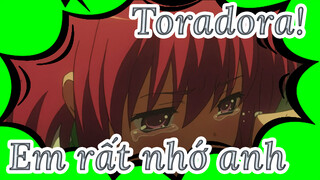 Toradora! Em rất nhớ anh