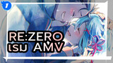 [Re:Zeroเรม AMV] ที่แท้นายคือความโชคดีที่ฉันอยากเก็บไว้ที่สุด_1