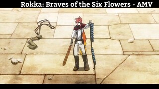 Rokka: Braves of the Six Flowers - AMV Hay