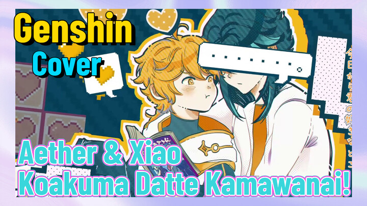 [Genshin, Cover] Aether & Xiao, "Koakuma Datte Kamawanai!"