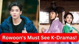 Rowoon's Must See K-Dramas!