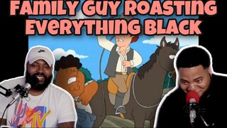 Family Guy Roasting Everything Black (Reaction)