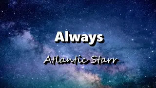 Always - Atlantic Starr (Lyrics)