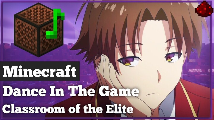 Dance In The Game - Classroom of the Elite Season 2 OP (Minecraft Note Block Cover)