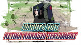Naruto Edit
Ketika Kakashi Terlambat