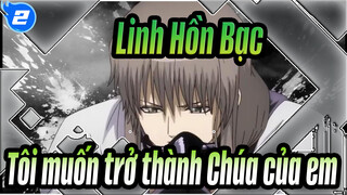 Linh Hồn Bạc|【MAD】Linh Hồn Bạc x Tôi muốn trở thành Chúa của em_2