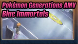 Blue - Immortals | Pokémon Generations AMV