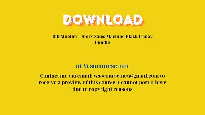 Bill Mueller – Story Sales Machine Black Friday Bundle – Free Download Courses