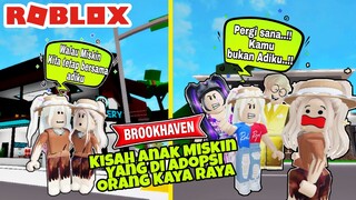 SI MISKIN JADI SOMBONG KARENA DI ADOPSI ORANG KAYA - ROBLOX BROOKHAVEN