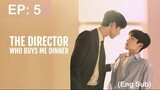 The Director Who Buys Me Dinner EP: 05 (Eng Sub)