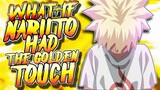 What If Naruto Had The Golden Touch | Part 2 |