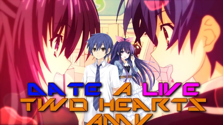 Date A Live-Two Hearts AMV