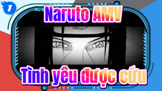 [Naruto AMV] Tình yêu được cứu / Itachi Uchiha_1