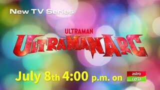New TV Series ULTRAMAN ARC airing from July 8th, 2024 On ASTRO CERIA Malaysia