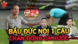 Nóng! Bầu Đức Nói 1 Câu Về Thất Bại Của BĐVN Chấn Động Cả Nước... CĐV Phản Ứng Mạnh