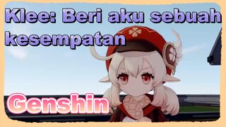 Klee: Beri aku sebuah kesempatan