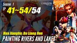 【Hua Jiang Hu: Bu Lian Ren】 Season 1 EP 41~54 END - Painting Rivers And Lakes | Donghua Sub Indo