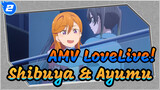 [AMV LoveLive!] Pengalaman Romantis Shibuya & Ayumu_2