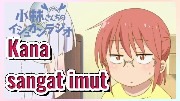 [Miss Kobayashi's Dragon Maid] Kompilasi |Kana sangat imut