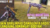 SKIN BARU MP40 MECH GIRL - DAMAGENYA LUAR BIASA! BISA BOOYAH DENGAN GAMPANG! GARENA FREE FIRE