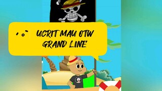 Ucrit mau ke Grandline mencari One Piece , Yuk yang mau ikut....