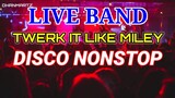 LIVE BAND || TWERK IT LIKE MILEY NONSTOP DISCO