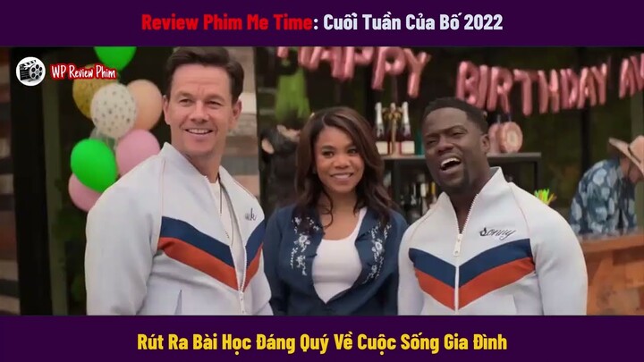 Review Phim Cuối Tuần Của Bố 2022 || Rút Ra Bài Học Đáng Quý Về Cuộc Sống Gia Đình || WP Review Phim