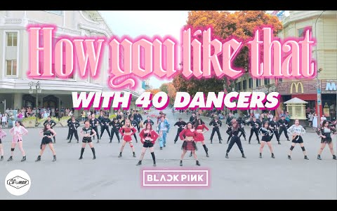 越南40人团体Cli-max Crew 街头韩舞翻跳 【BLACKPINK - How You Like That】 DANCE COVER