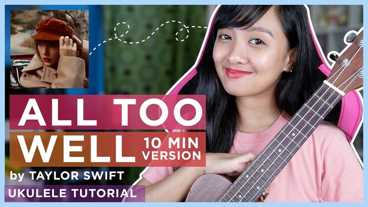 All too well (10 MINUTES VERSION) by Taylor Swift COMPLETE UKULELE TUTORIAL