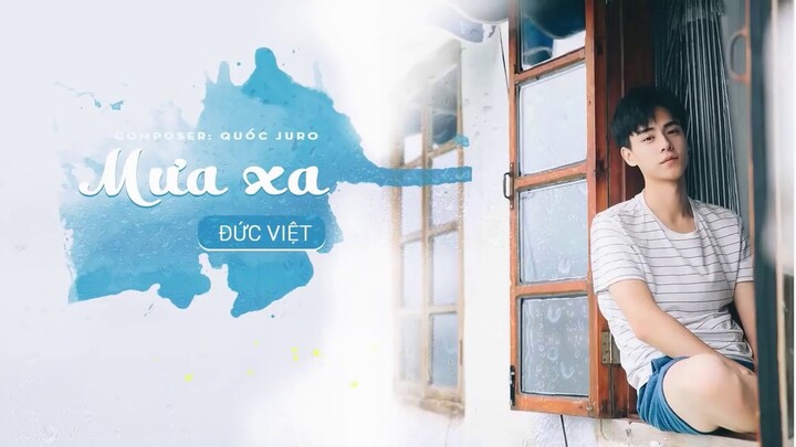 Mưa Xa - Đức Việt Ft. Quốc Juro 「 MV Lyrics」
