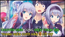 Xuyên Không Cùng Iphone, Thanh Niên Cưới Được 9 Cô Vợ | Tóm Tắt Anime