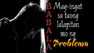 Mag-ingat sa taong lalapitan mo ng Problema