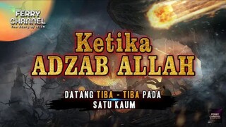 ketika azab Allah datang secara tiba-tiba pada satu kaum nauzubillah