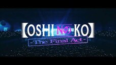 Oshi no Ko - The Final Act - Live Action Movie (Sub Indonesia) 720p