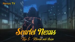 Scarlet Nexus Tập 5 - Karen nổi loạn