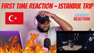 CALVIN REACTS to 🇹🇷 Istanbul Trip - AVAVAV | First time reaction - Istanbul Trip 🔥🔥