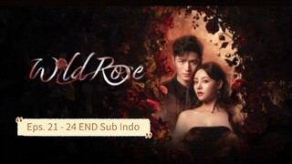 W1ld Ros3 E21-24 END Sub Indo