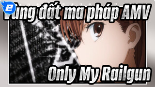 [Vùng đất ma pháp AMV] Only My Railgun_F2