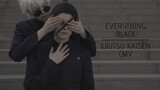 EVERYTHING BLACK | JUJUTSU KAISEN [CMV]