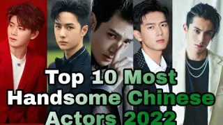 Top 10 Most Handsome Chinese Actors 2022