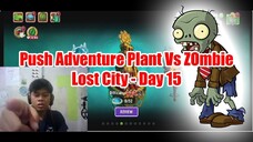 Push Adventure Plant Vs Zombie Lost City - Day 15