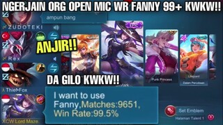 PRANK FANNY 9000MATCH, WIN RATE 99,5%, TIM OPEN MIC AUTO TERCENGANG KWKW!!