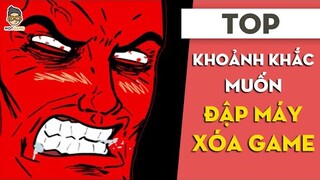 TOP những khoảnh khắc muốn nghỉ game của game thủ | Mọt Game