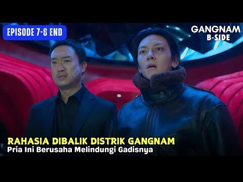 Ketika Much1kari Berusaha Melindungi Gadisnya Dari Sisi Gelap Gangnam | Gangnam B-Side Episode 5-6