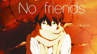 No friends | AMV |